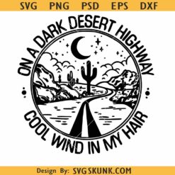 On a dark desert highway SVG, Cool Wind in My Hair Svg, Camping Svg, Camp Life Svg