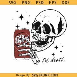 Till death Dr Pepper SVG, skeleton Dr Pepper svg, Till death diet Dr Pepper SVG