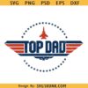 Top Dad Svg, Top Gun Svg, To Gun dad svg, Fathers Day Svg
