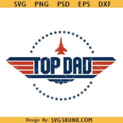 Top Dad Svg, Top Gun Svg, To Gun dad svg, Fathers Day Svg