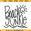 Beach Junkie svg, summer shirt svg, Beach life svg