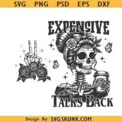 Expensive and Talks back skeleton mom SVG, mom skeleton svg, mom coffee skeleton svg