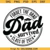 Forget The Grad Dad Survived Class Of 2024 SVG, Dad Graduation Gift SVG, Dad Graduated SVG