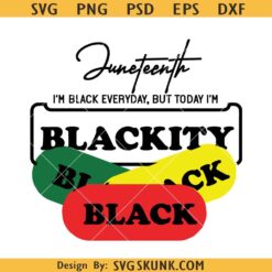 I’m Black Every Month But This Month I'm Blackity Black SVG, Juneteenth blackity svg