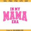 In my mama Era svg, Pink mama svg, distressed mama era SVG, mama era varsity font svg