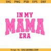 In my mama Era svg, Pink mama svg, distressed mama era SVG, mama era varsity font svg