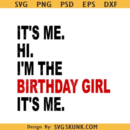 It's Me Hi I'm The Birthday Girl It's Me svg, Birthday shirt svg