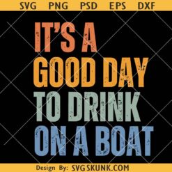 It's a good day to drink on a boat SVG, beach life svg, drinking shirt svg