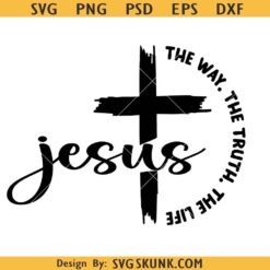 Jesus the Way the Truth the Life svg, Jesus cross svg, Christian shirt svg