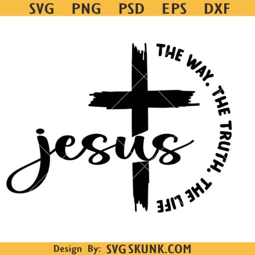 Jesus the Way the Truth the Life svg, Jesus cross svg, Christian shirt svg