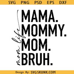 Mama Mommy Mom Bruh SVG, Funny Mom SVG, Motherhood SVG, Mom Life Shirt Design