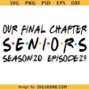 Our Final Chapter Seniors 2024 SVG, senior friends font svg, senior chapter 20 episode 24 svg