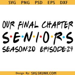 Our Final Chapter Seniors 2024 SVG, senior friends font svg, senior chapter 20 episode 24 svg