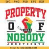 Property Of Nobody Juneteenth Svg, Juneteenth 1865 Svg