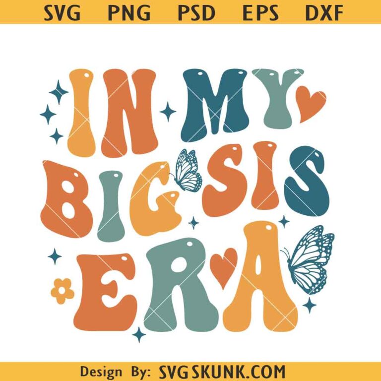 Retro In My Big Sis Era SVG, Retro Wavy Big Sis Svg, Big Sister Era Svg