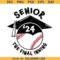 Senior 2024 the final inning SVG, baseball senior svg, class of 2024 baseball svg