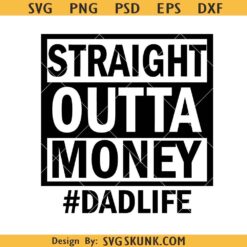 Straight Outta Money Dad Life SVG, dad of girls svg, Dad Life SVG