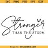 Stronger than the storm SVG, inspirational quote svg, Christian shirt svg