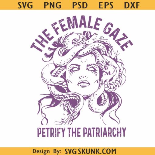 The Female Gaze SVG, Petrify The Patriarchy svg, Feminist Witch svg, Pro Roe svg