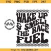 Wake up and Smell the Race Fuel Svg, race day SVG, racing motocross svg