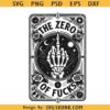 Zero Of Fucks Tarot Card SVG, Sarcastic Sweary Skeleton svg, witchy svg