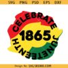 1865 Celebrate Juneteenth SVG, Juneteenth SVG PNG files for cricut, Celebrate Juneteenth SVG