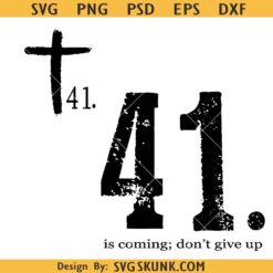 41 is coming don’t give up svg, 41 is coming png, your 41 is coming svg