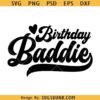 Birthday Baddie svg, Happy Birthday svg, Baddie birthday svg, Birthday queen svg