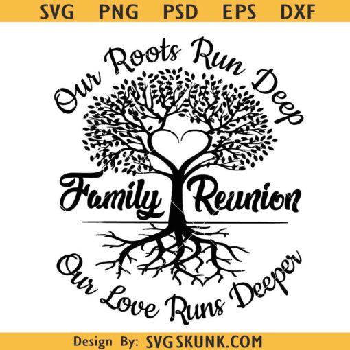 Family Reunion our Roots Run Deep SVG, family tree svg, reunion shirt svg