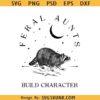 Feral aunts build character svg, funny raccoon aunt svg