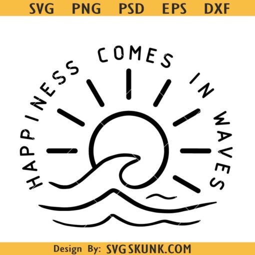 Happiness Comes in Waves SVG, Beach shirt svg, Beach quote svg, Beach vibes svg, Beach waves svg