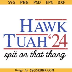 Hawk Tuah Spit On That Thang 2024 SVG