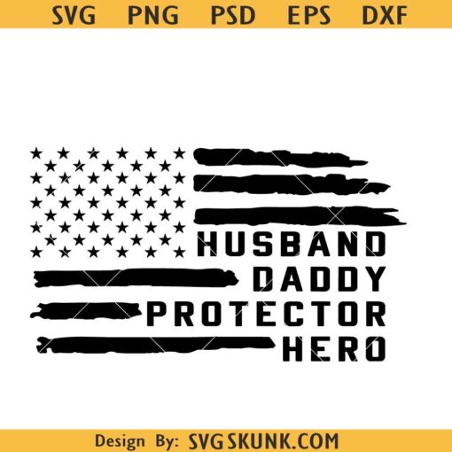 Husband Daddy Protector Hero flag svg, dad 4th of July svg, dad protector svg