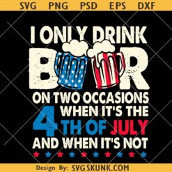 I Only Drink Beers on Two Occasions svg, beer lover 4th of July SVG