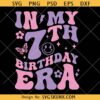 In my 7th Birthday era retro groovy SVG, 7th Birthday shirt svg