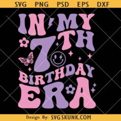 In my 7th Birthday era retro groovy SVG, 7th Birthday shirt svg