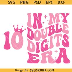 In my double digits era SVG, 10th birthday svg, double digits birthday svg