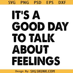 It's a Good Day to Talk About Feelings SVG, Guidance Counselor Svg, mental heath svg