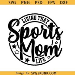 Living that Sports mom life SVG, cheer mom svg, sports mom svg