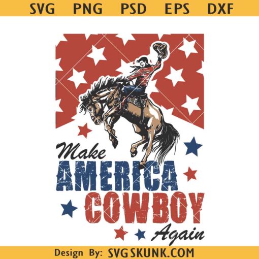 Make America Cowboy Again SVG, western cowboy svg, rodeo 4th of July svg