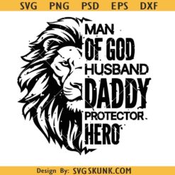 Man of God Husband Daddy protector Hero SVG, dad lion face svg, Fathers Day svg