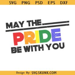 May the Pride be with you SVG, Pride Month svg, Gay Lesbian LGBTQ Rainbow svg