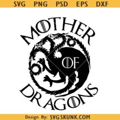 Mother of Dragons svg, Game of Thrones inspired svg, Mothers Day svg