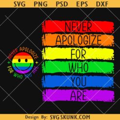 Never apologize for who you are pride SVG, pride month svg, LGBTQ svg, gay pride svg