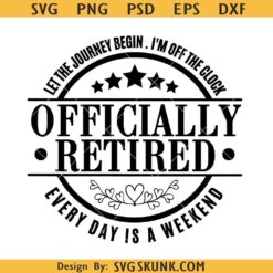 Officially retired let the journey begin SVG, retirement gift svg, retirement shirt svg