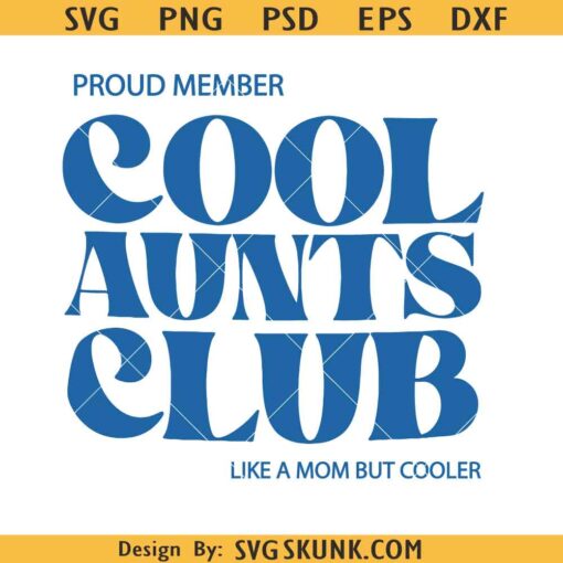 Proud member of Cool aunts club SVG, Cool aunts club SVG, like a mom but cooler svg