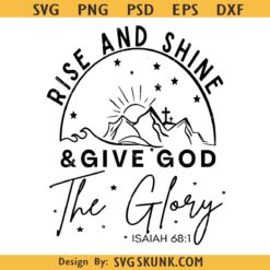 Rise and Shine Give God Glory SVG, Bible verse svg, Christian shirt svg