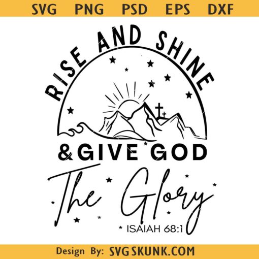 Rise and Shine Give God Glory SVG, Bible verse svg, Christian shirt svg