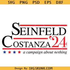 Seinfeld Costanza 2024 svg, a campaign about nothing svg, Elections 2024 svg