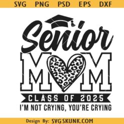 Senior mom class of 2025 svg, graduation 2025 svg, senior 2025 svg